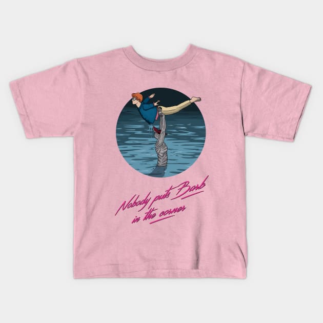 Nobody puts Barb in the corner Kids T-Shirt by 88mph_co